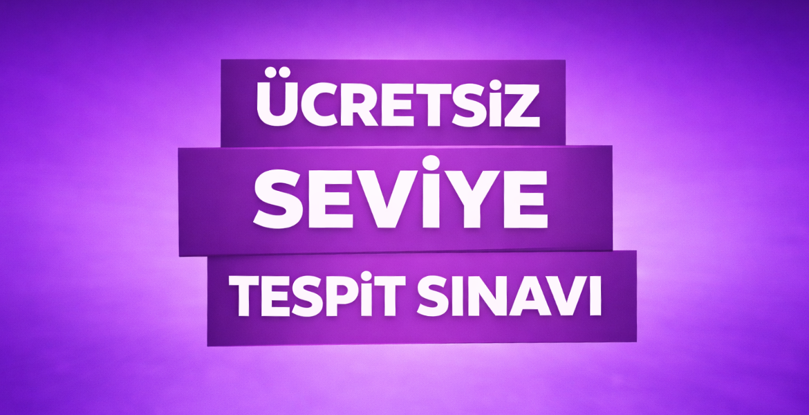 Ücretsiz Seviye Tespit Sınavı